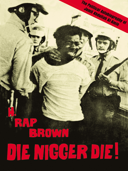Title details for Die Nigger Die! by H. Rap Brown (Jamil Abdullah Al-Amin) - Available